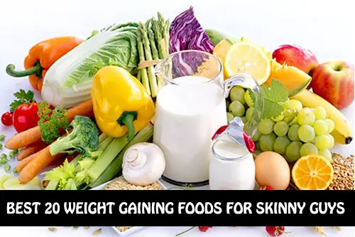 Top 20 Weight Gaining Foods For Skinny Guys
